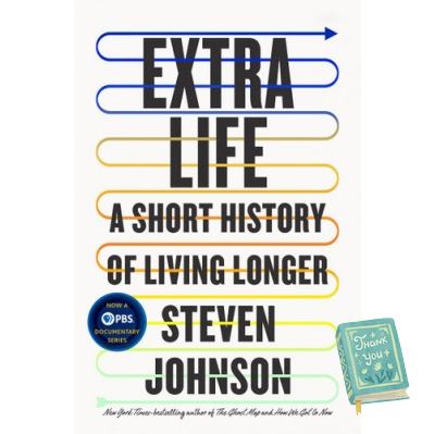 Because life's greatest ! EXTRA LIFE: A SHORT HISTORY OF LIVING LONGER