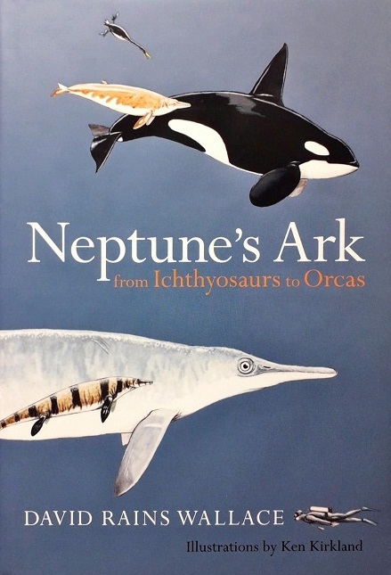 NEPTUNE'S ARK : FROM ICHTHYOSAURS TO ORCAS Author: David rains Wallace  Ed/Yr: 1/2007 ISBN: 9780520243224