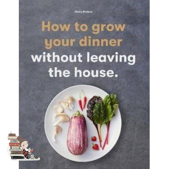 Loving Every Moment of It. HOW TO GROW YOUR DINNER: WITHOUT LEAVING THE HOUSE