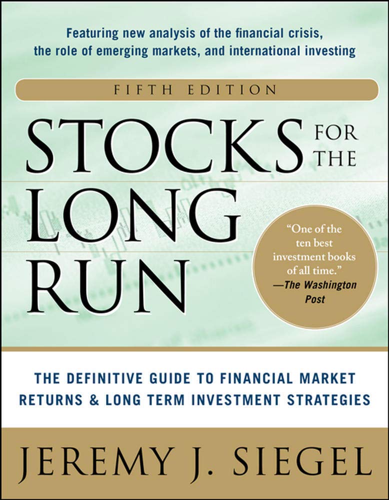 Stocks for the Long Run The Definitive Guide to Financial Market Returns & LongTerm
