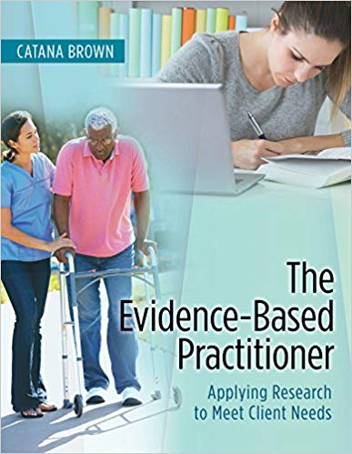 EVIDENCE-BASED PRACTITIONER : APPLYING RESEARCH TO MEET CLIENT NEEDS (PAPERBACK) Author:Catana Brown Ed/Year:1/2017 ISBN: 9780803643666