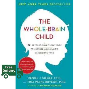wherever you are. ! The Whole-Brain Child : 12 Revolutionary Strategies to Nurture Your Child's Developing Mind [Paperback]