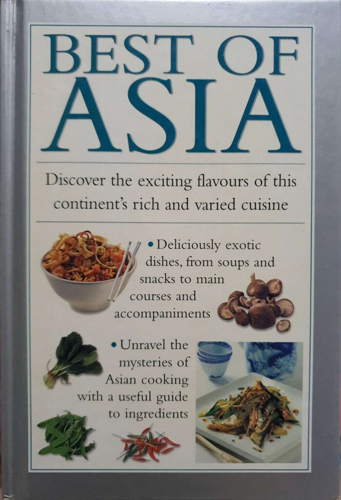 Best of ASIA discover the exciting flavor of this continent’s rich and varied cuisine