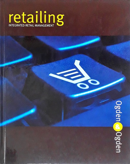 Retailing: Integrated Retail Management (Hardcover) Author: James R. Ogden Ed/Year: 1/2005 ISBN: 9780618223459