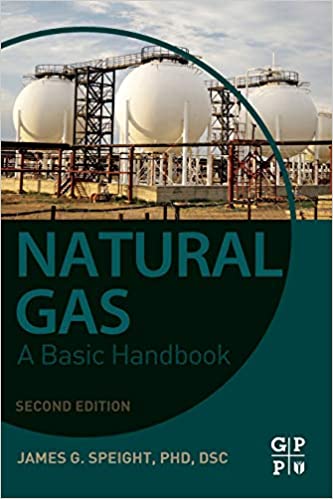 NATURAL GAS: A BASIC HANDBOOK (PAPERBACK) Author:James G. Speight Ed/Year:2/2019 ISBN: 9780128095706