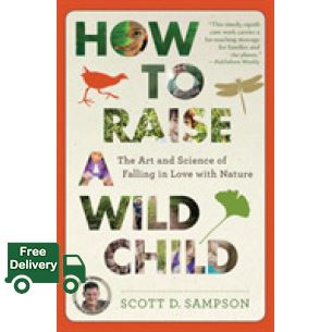 Shop Now! How to Raise a Wild Child : The Art and Science of Falling in Love with Nature (Reprint) [Paperback]