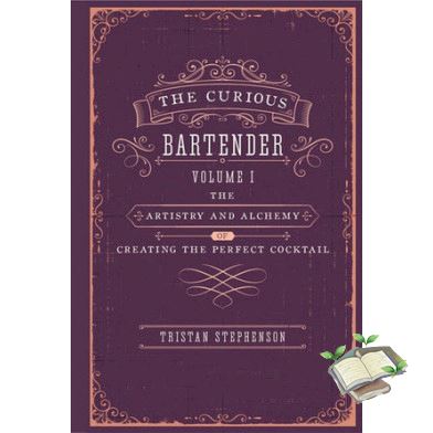 Don’t let it stop you. ! CURIOUS BARTENDER VOLUME 1, THE: THE ARTISTRY & ALCHEMY OF CREATING THE PERFECT