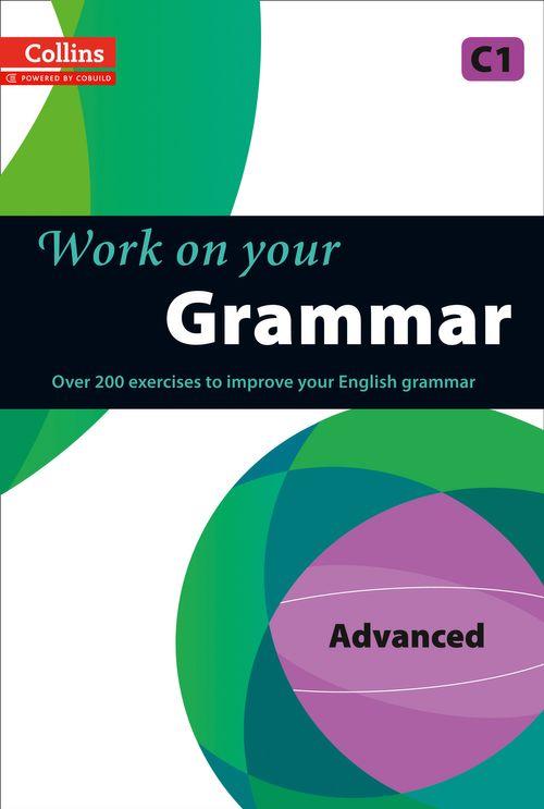 COLLINS WORK ON YOUR GRAMMAR C1 ADVANCED by DK Today