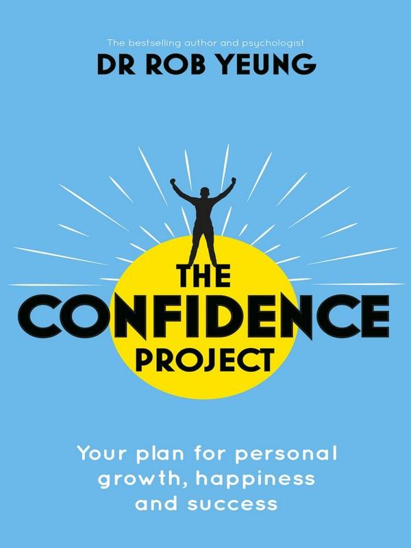 CONFIDENCE PROJECT, THE: YOUR PLAN FOR PERSONAL GROWTH, HAPPINESS AND SUCCESS