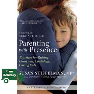 Online Exclusive Parenting with Presence : Practices for Raising Conscious, Confident, Caring Kids (Eckhart Tolle Edition) [Paperback]