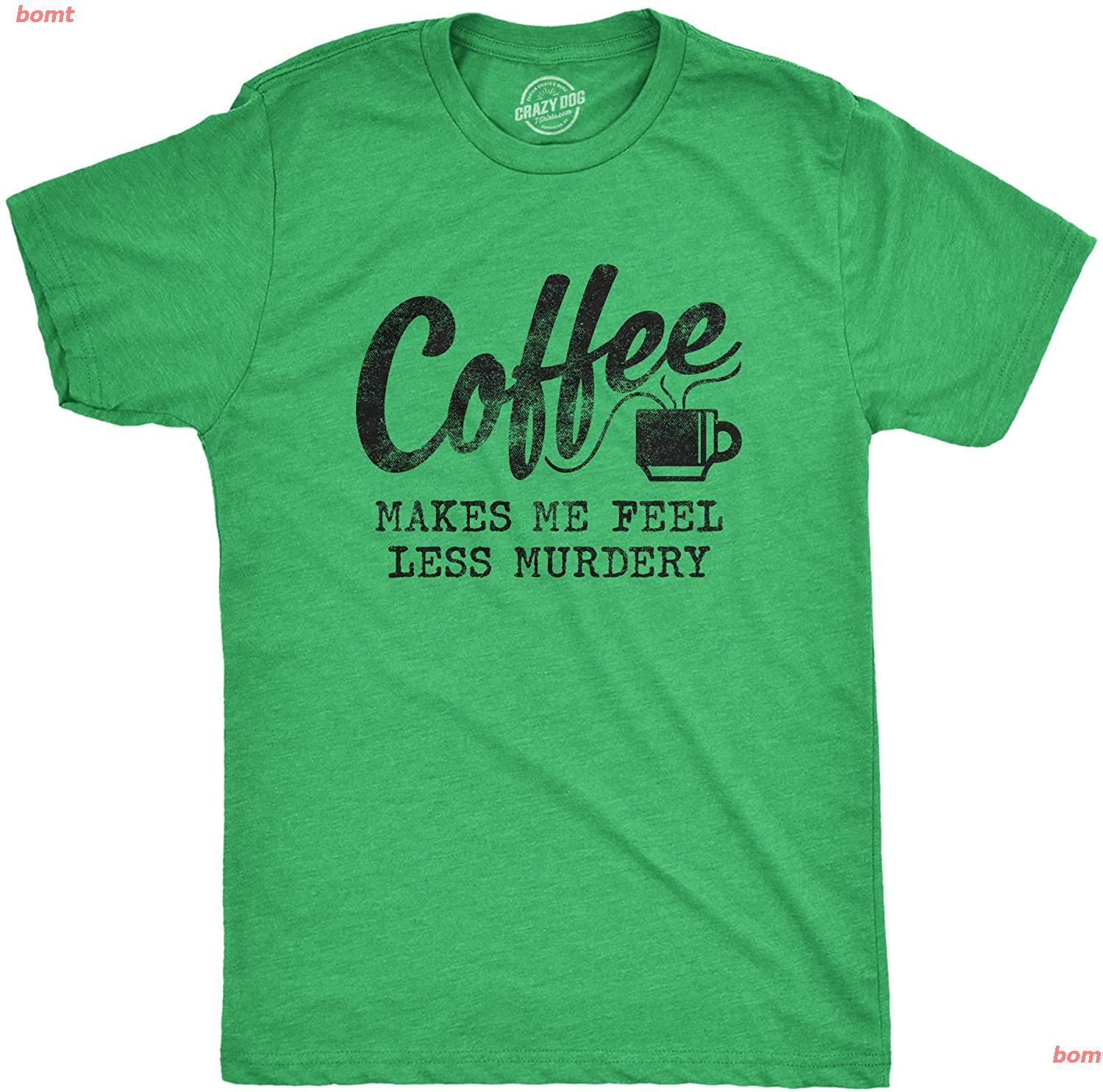 Bomt Crazy Dog T Shirts Mens Coffee Makes Me 