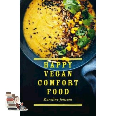 Be Yourself >>> HAPPY VEGAN COMFORT FOOD: SIMPLE AND SATISFYING PLANT-BASED RECIPES FOR EVERY DA