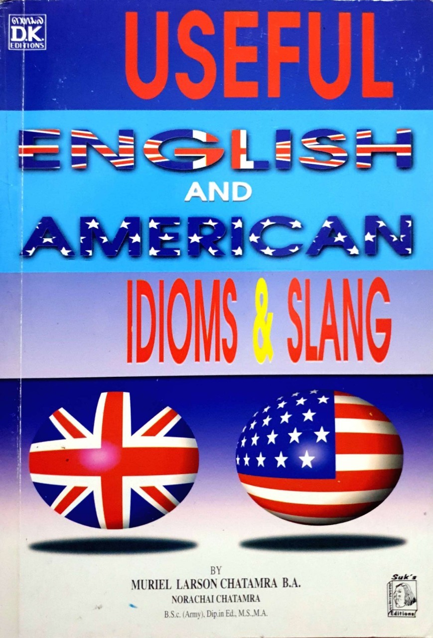 USEFUL ENGLISH AND AMERICAN IDIOMS & SLANG