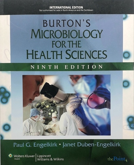 BURTON'S MICROBIOLOGY FOR THE HEALTH SCIENCES (WITH CD-ROM) (PAPERBACK) Author: Paul G. Engelkirk Ed/Yr: 9/2011 ISBN:9781609133214