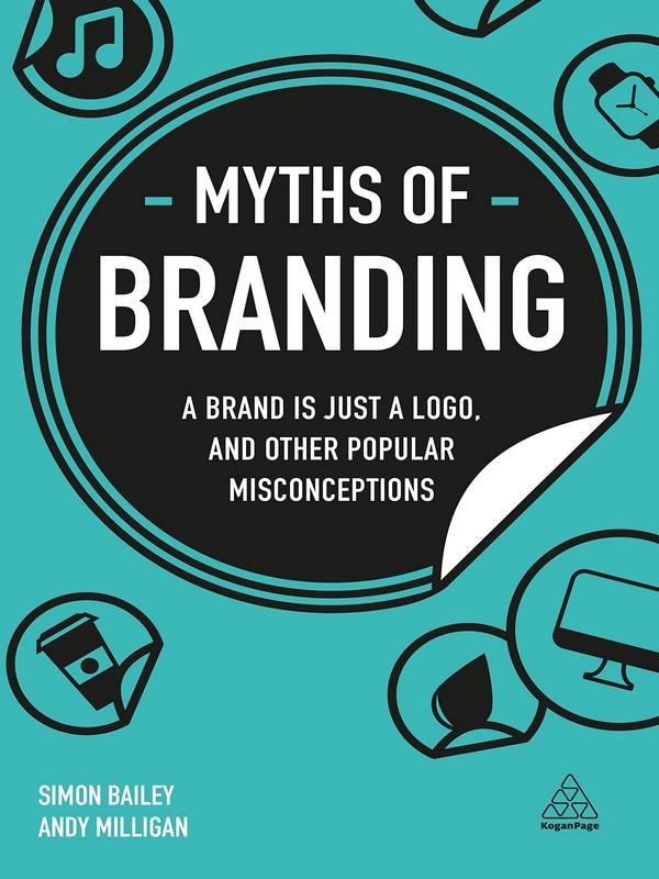 MYTHS OF BRANDING: A BRAND IS JUST A LOGO, AND OTHER POPULAR MISCONCEPTIONS