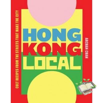 Woo Wow !  HONG KONG LOCAL: CULT RECIPES FROM THE STREETS THAT MAKE THE CITY