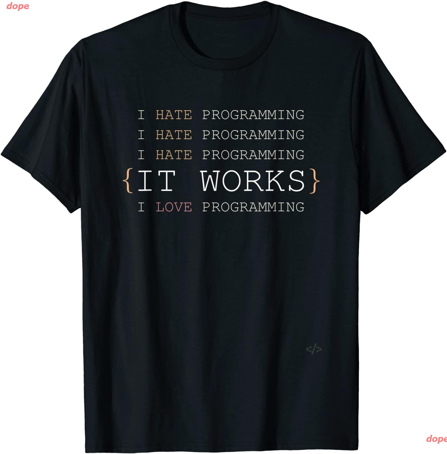 dope นักเขียนโปรแกรม I HATE / LOVE Programming T Shirt For Programmers ...