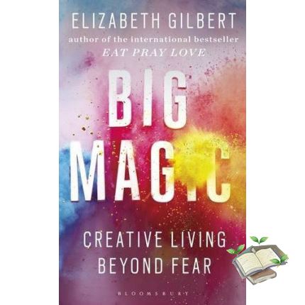 New ! BIG MAGIC: CREATIVE LIVING BEYOND FEAR (A)