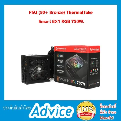 PSU (80+ Bronze) ThermalTake Smart BX1 RGB 750W.