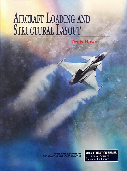 AIRCRAFT LOADING AND STRUCTURAL LAYOUT [HARDCOVER] Author: Denis Howe  Ed/Yr: 1/2004 ISBN: 9781563477041