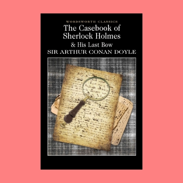 หนังสือนิยายภาษาอังกฤษ The Casebook of Sherlock Holmes & His Last Bow สมุดคดีของ เชอร์ล็อก โฮล์มส์ และ การอำลาครั้งสุดท้าย fiction English book