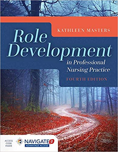 ROLE DEVELOPMENT IN PROFESSIONAL NURSING PRACTICE (WITH ONLINE ACCESS CODE) (PAPERBACK) Author:Kathleen Masters Ed/Year:4/2017 ISBN: 9781284078329