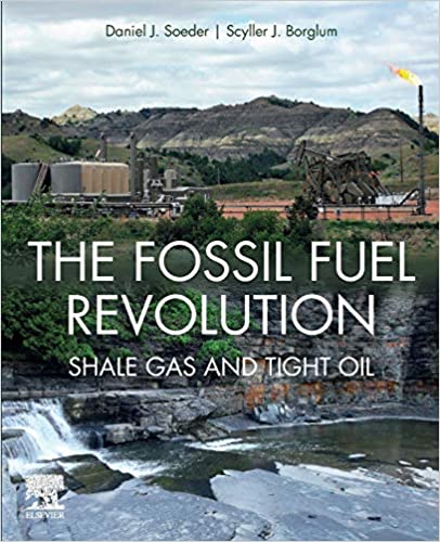 FOSSIL FUEL REVOLUTION SHALE GAS AND TIGHT OIL (PAPERBACK) Author:Daniel J. Soeder Ed/Year:1/2019 ISBN: 9780128153970