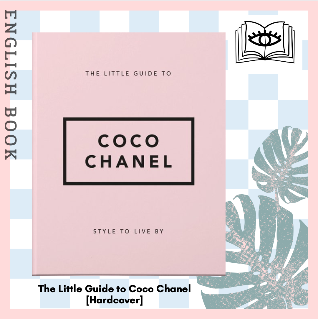 The Little Guide to Coco Chanel: Style to Live By [Book]