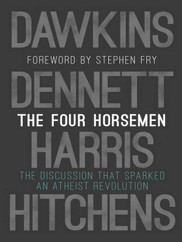 FOUR HORSEMEN, THE: THE DISCUSSION THAT SPARKED AN ATHEIST REVOLUTION
