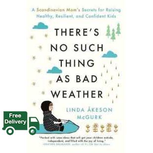 Bestseller >>> There's No Such Thing as Bad Weather : A Scandinavian Mom's Secrets for Raising Healthy, Resilient, and Confident Kids (From Friluftsliv to Hygge) (Reprint) [Paperback]