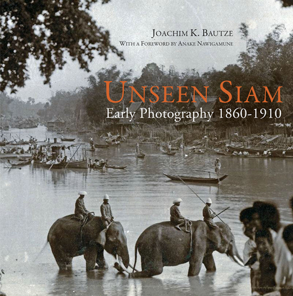 Riverbooks หนังสือประวัติศาสตร์ : Unseen Siam Early Photography 1860-1910