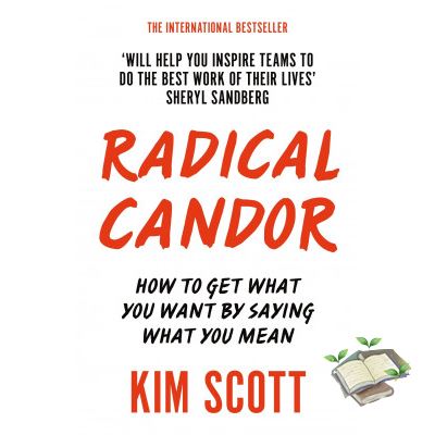 Reason why love ! >>> RADICAL CANDOR: HOW TO GET WHAT YOU WANT BY SAYING WHAT YOU MEAN