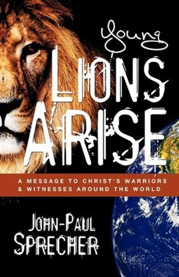 Young Lions Arise: A Message to Christ's Warriors & Witnesses Around The World