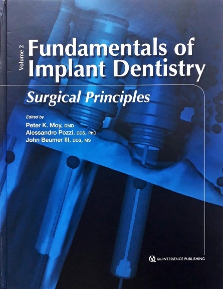 FUNDAMENTALS OF IMPLANT DENTISTRY: SURGICAL PRINCIPLES (HARDCOVER) Author: Peter K. Moy Ed/Year: 1/2016 ISBN: 9780867155846