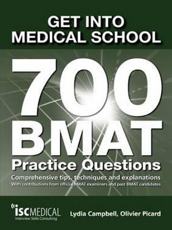 GET INTO MEDICAL SCHOOL: 700 BMAT PRACTICE QUESTIONS (2ND REVISED ED.)