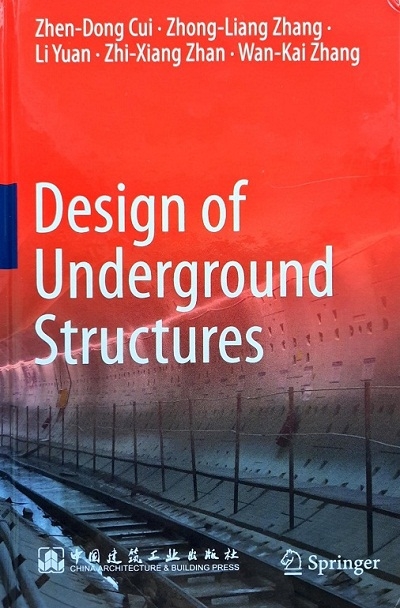 DESIGN OF UNDERGROUND STRUCTURES (HARDCOVER) Author: Zhen-Dong Cui Ed/Year: 1/2020 ISBN: 9789811377310