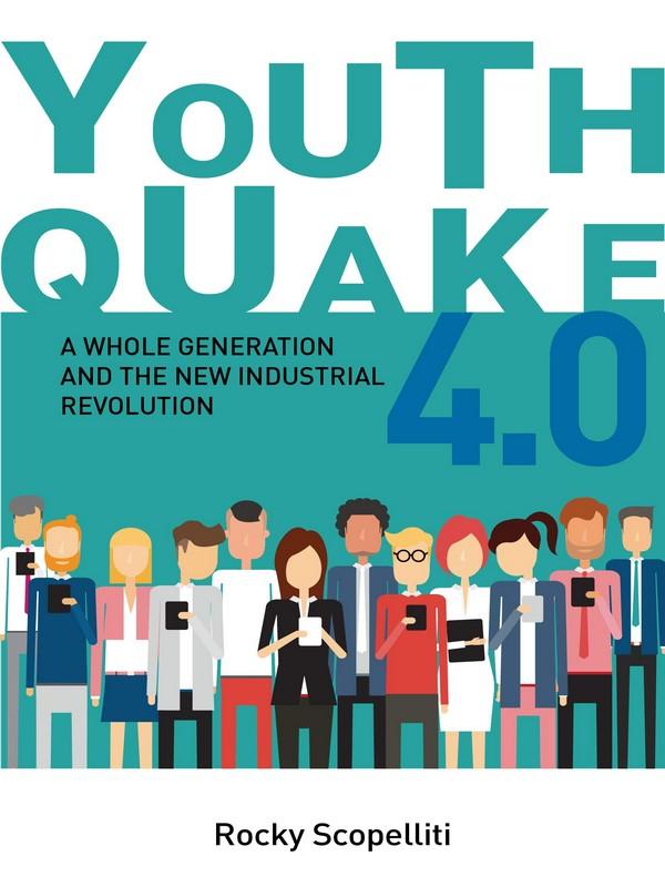 YOUTHQUAKE 4.0: A WHOLE GENERATION AND THE NEW INDUSTRIAL REVOLUTION