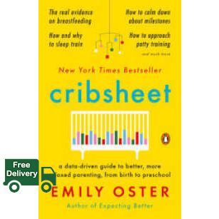 to dream a new dream. ! Cribsheet : A Data-Driven Guide to Better, More Relaxed Parenting, from Birth to Preschool [Paperback]