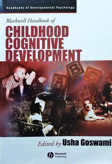 BLACKWELL HANDBOOK OF CHILDHOOD COGNITIVE DEVELOPMENT (PAPERBACK) / Author: Usha Goswami / Ed/Yr: 1/2004 / ISBN:9780631218418