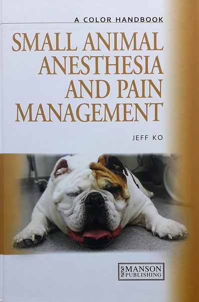 SMALL ANIMAL ANESTHESIA AND PAIN MANAGEMENT: A COLOR HANDBOOK (HARDCOVER) Author: Jeff Ko Ed/Yr: 1/2013 ISBN: 9781840761795