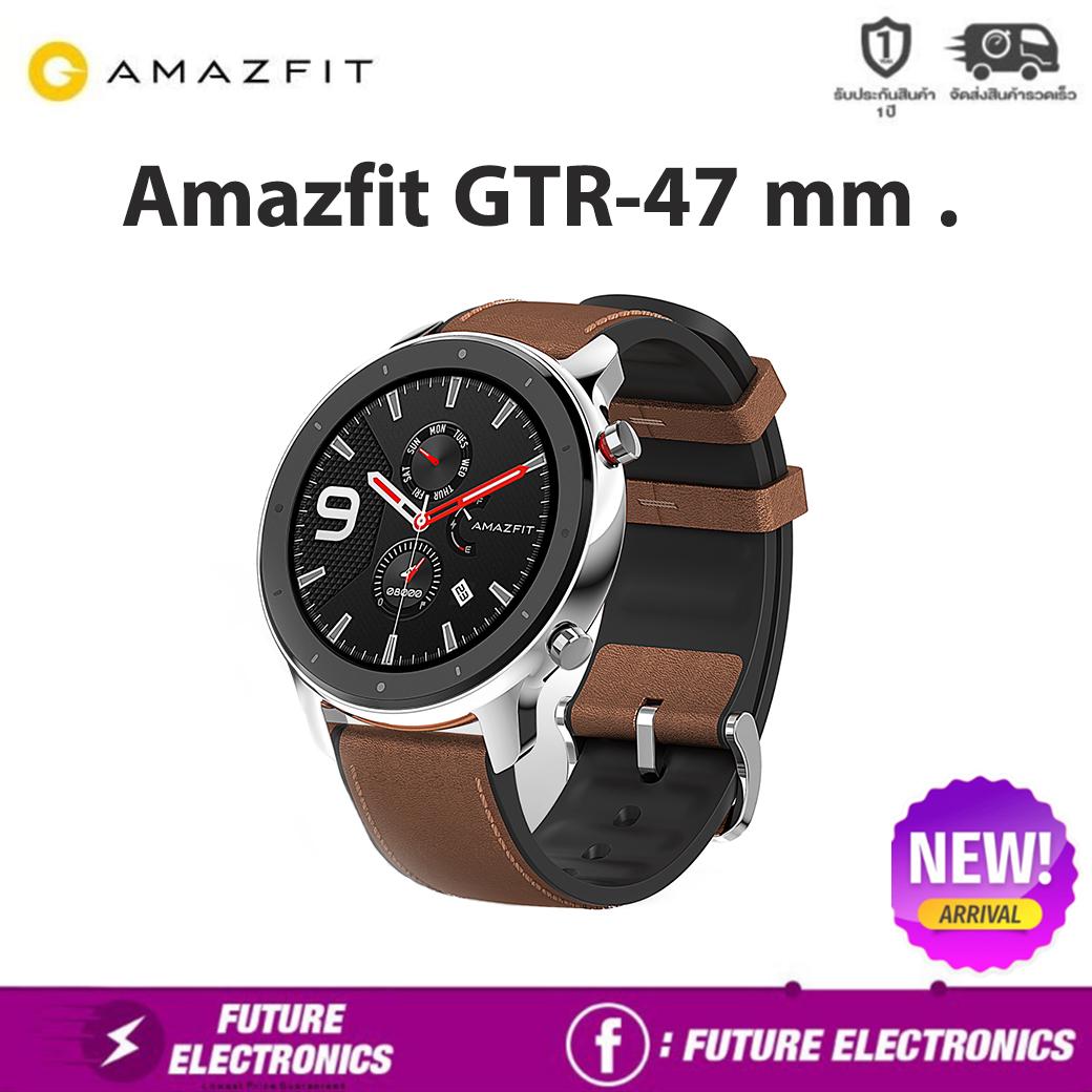 Amazfit GTR 47mm Smart Watch สมาร์ทวอล์ช หน้าจอแสดงผล AMOLED รับประกันสินค้า 1 ปี Future Electronics