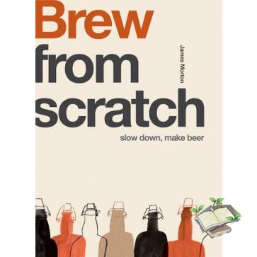 to dream a new dream. ! FROM SCRATCH: BREW: SLOW DOWN, MAKE BEER