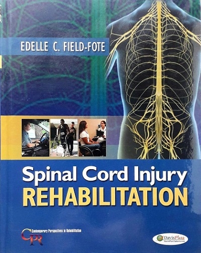 SPINAL CORD INJURY REHABILITATION (CONTEMPORARY PERSPECTIVES IN REHABILITATION) (HARDCOVER) Author: Edelle C. Field-Fote Ed/Yr: 1/2009 ISBN:9780803617179