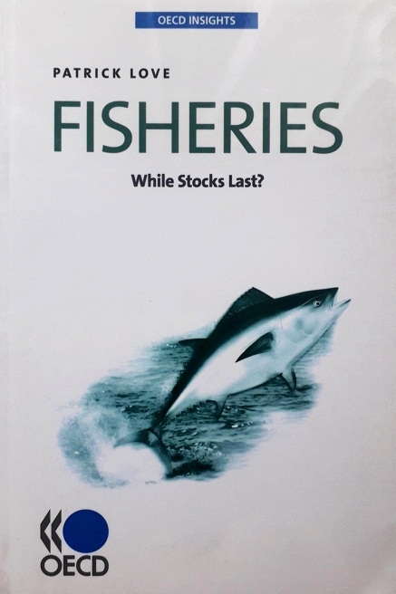 FISHERIES: WHILE STOCKS LAST? (PAPERB0ACK) Author: Patrick Love  Ed/Yr: 1/2010 ISBN: 9789264077379
