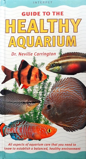 Guide to the Healthy Aquarium Author: Neville Carrington  Ed/Yr: 1/2002 ISBN: 9781902389561