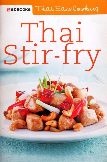 THAI EASY COOKING: THAI STIR-FRY (PAPERBACK) Author: Obchoel Imsabai Ed/Year: 1/2010 ISBN: 9786167016306