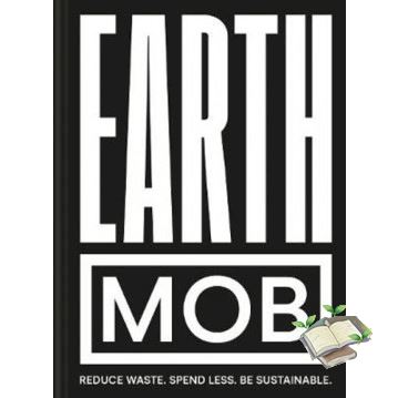 Reason why love !  EARTH MOB: REDUCE WASTE, SPEND LESS, BE SUSTAINABLE