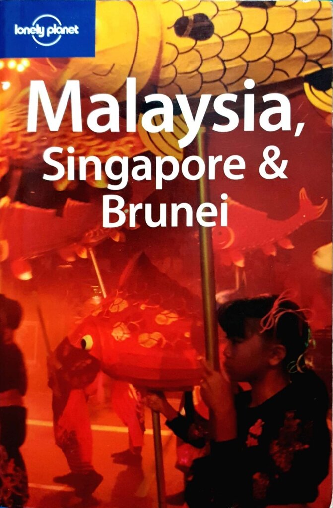 MALAYSIA,SINGAPORE &BRUNEI : LONELY PLANET