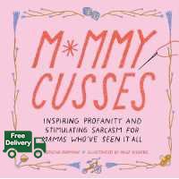 Don’t let it stop you. ! >>>> Mommy Cusses : Inspiring Profanity and Stimulating Sarcasm for Mamas Whove Seen It All [Hardcover]