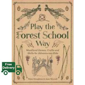 Very pleased. Play the Forest School Way : Woodland Games, Crafts and Skills for Adventurous Kids [Paperback]
